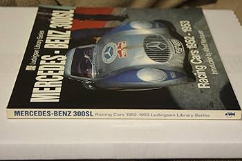 Mercedes-Benz 300SL: Racing Cars 1952-1953 (Ludvigsen